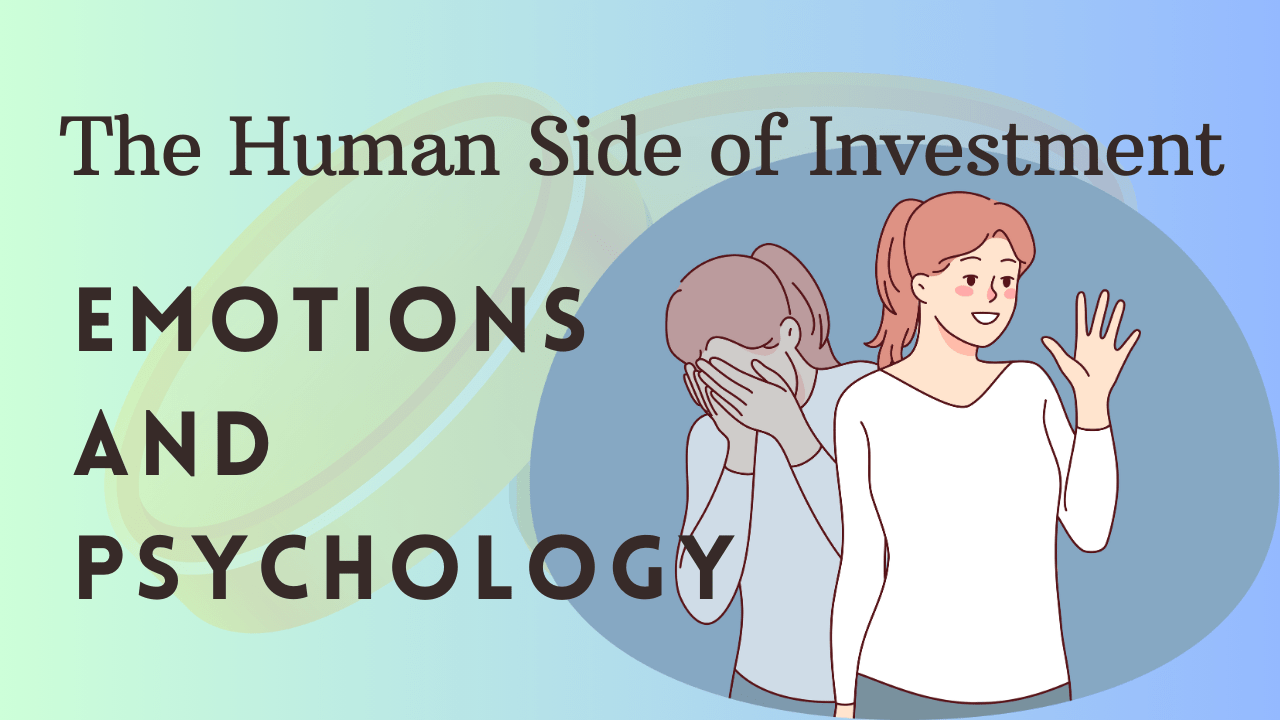 The Human Side of Investment: Emotions and Psychology