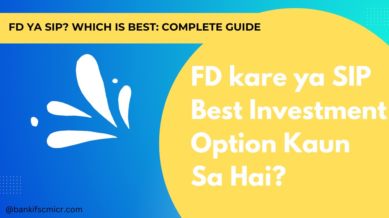 FD kare ya SIP: Best Investment Option Kaun Sa Hai?