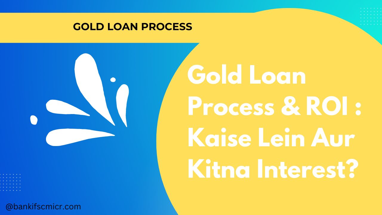 Gold Loan Process & ROI : Kaise Lein Aur Kitna Interest?