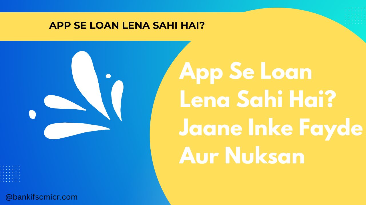 App Se Loan Lena Sahi Hai? Jaane Inke Fayde Aur Nuksan
